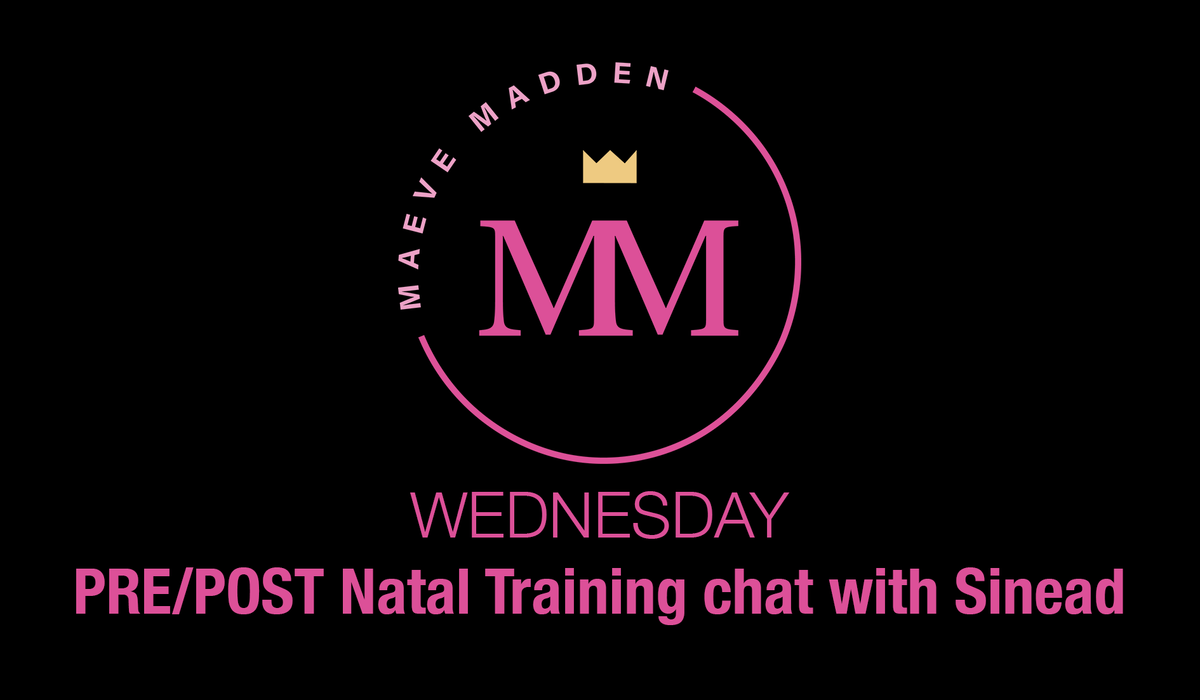 Pre/Post Natal Training Chat with Sinead - 14th April - MaeveMadden