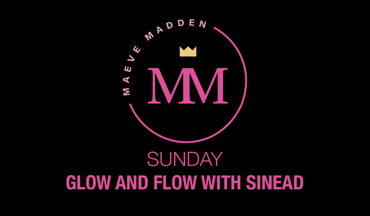 Glow &amp; Flow with Sinead - 23rd May - MaeveMadden