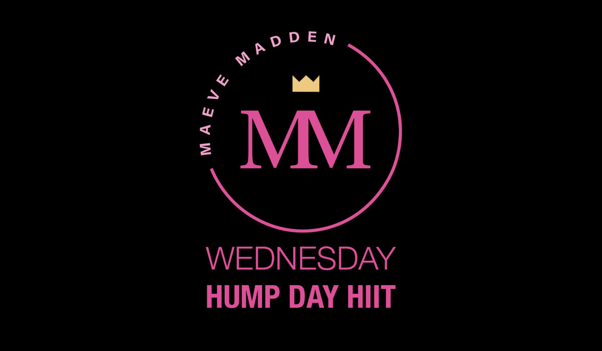 Hump Day HIIT with Maeve - 31st March - MaeveMadden