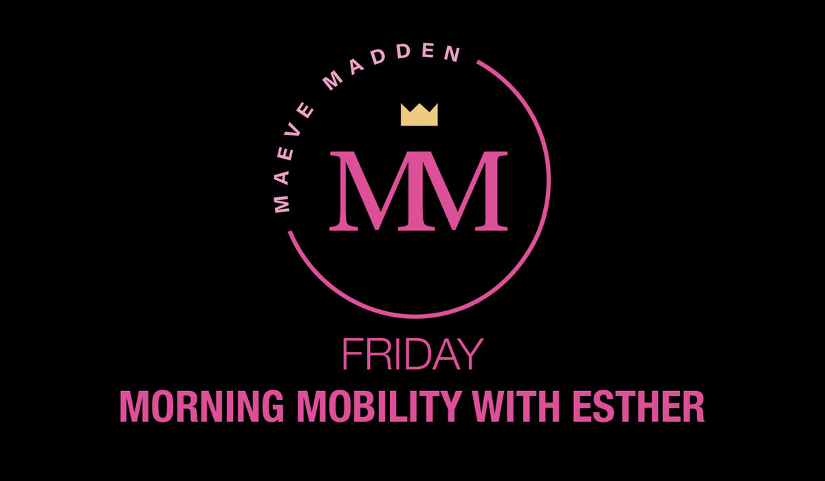 Morning Mobility with Esther- 2nd April - MaeveMadden