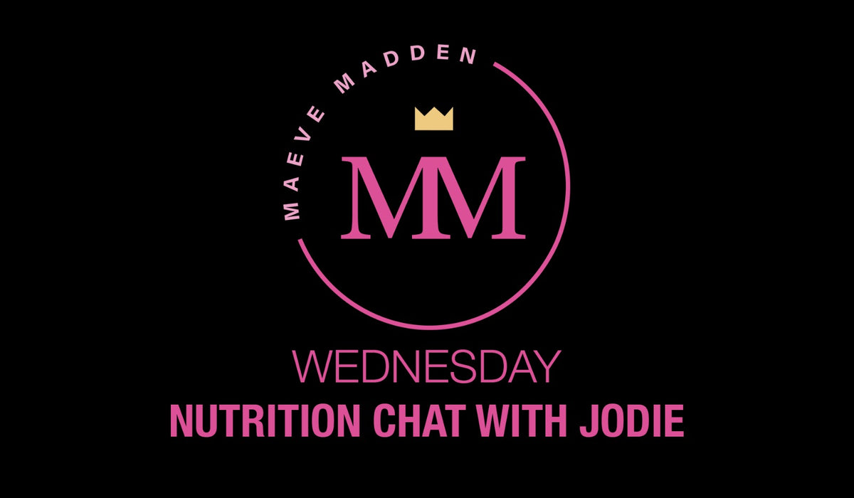 Nutrition Chat with Jodie - 31st March - MaeveMadden