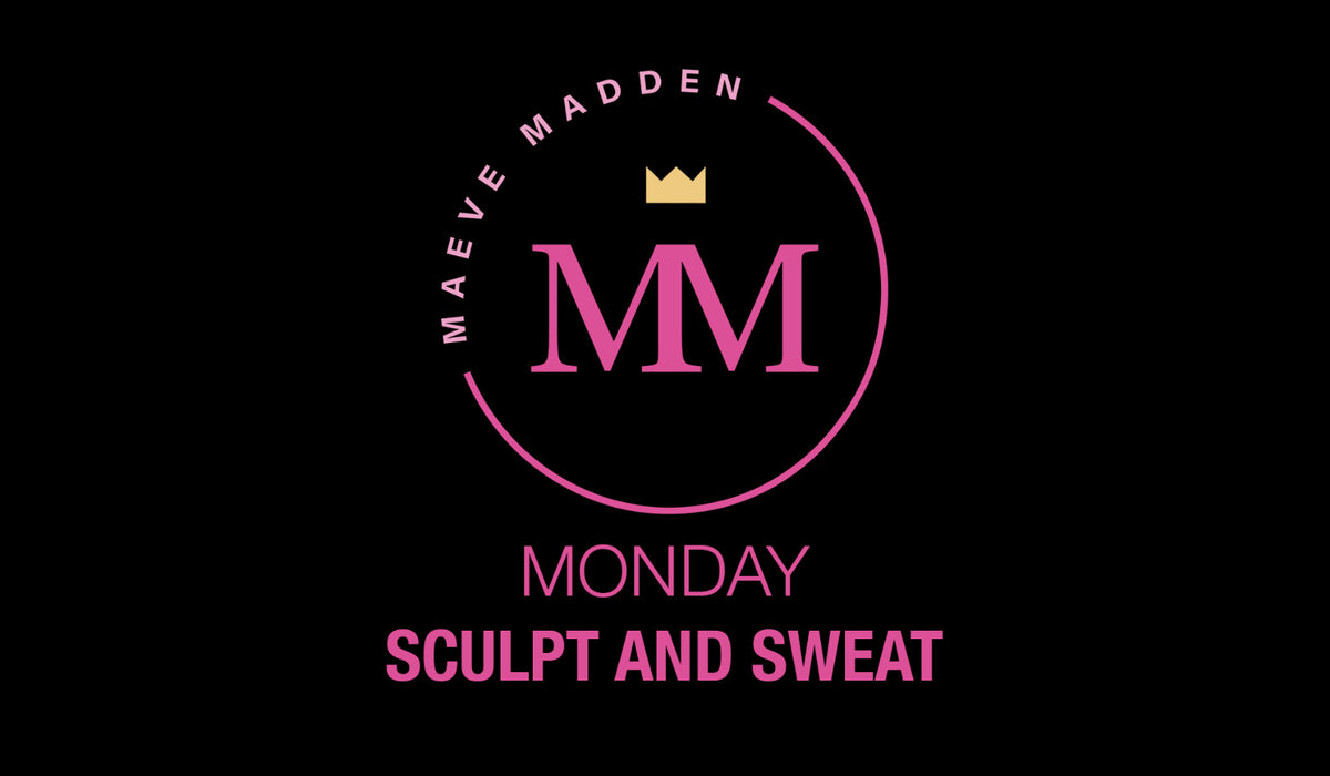 Sculpt &amp; Sweat with Maeve - 29th March - MaeveMadden