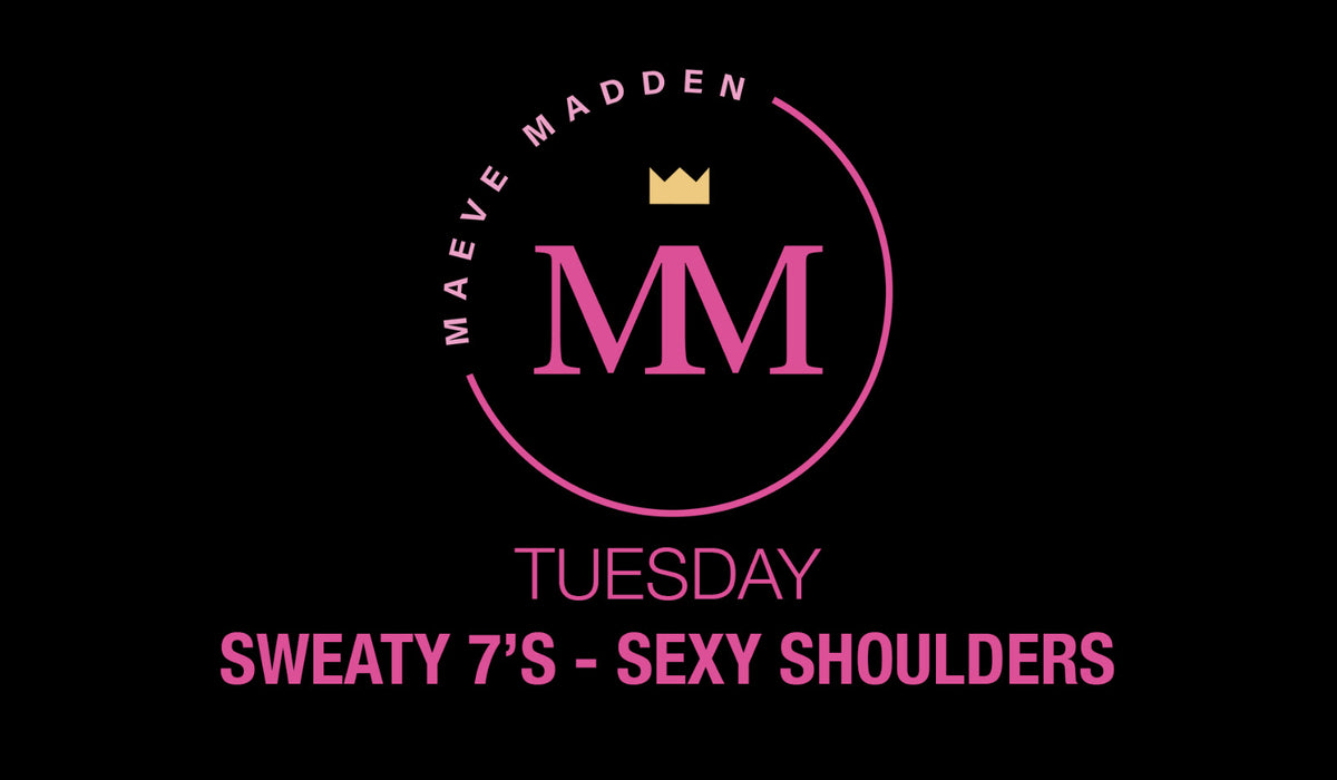 Sexy Shoulders with Maeve - 30th March - MaeveMadden