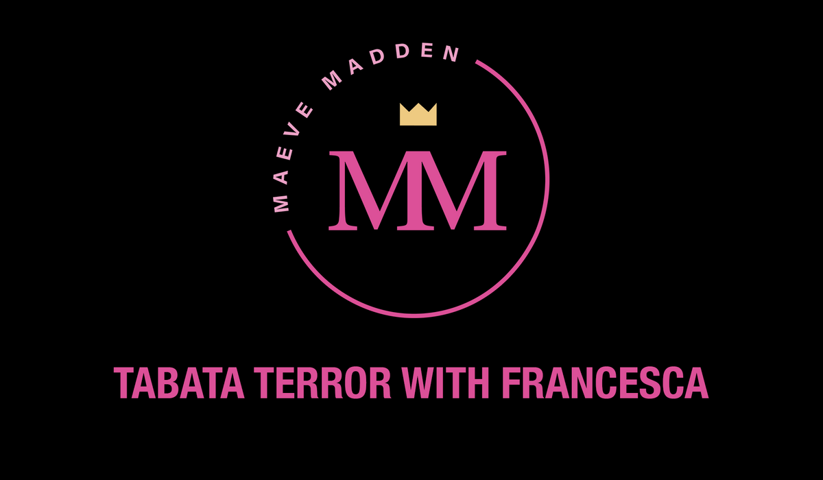 Tabata Terror with Francesa *TOTAL BODY* - 17th August - MaeveMadden