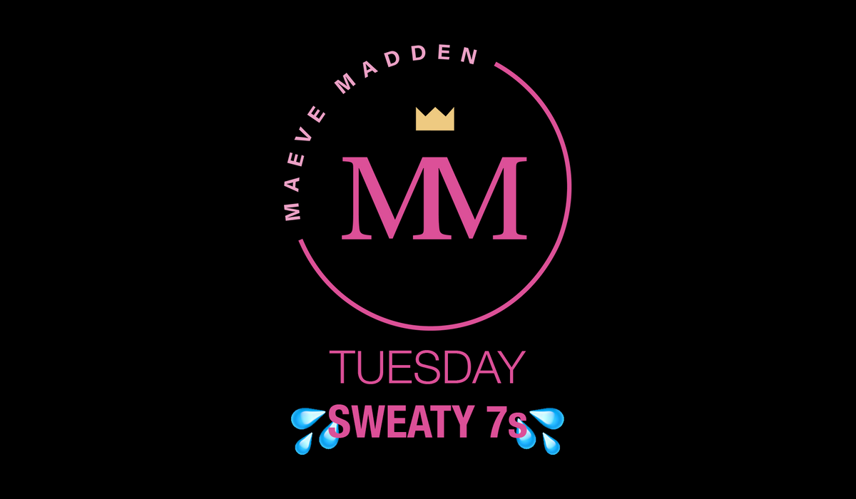 Sweaty 7s - 6th October - MaeveMadden