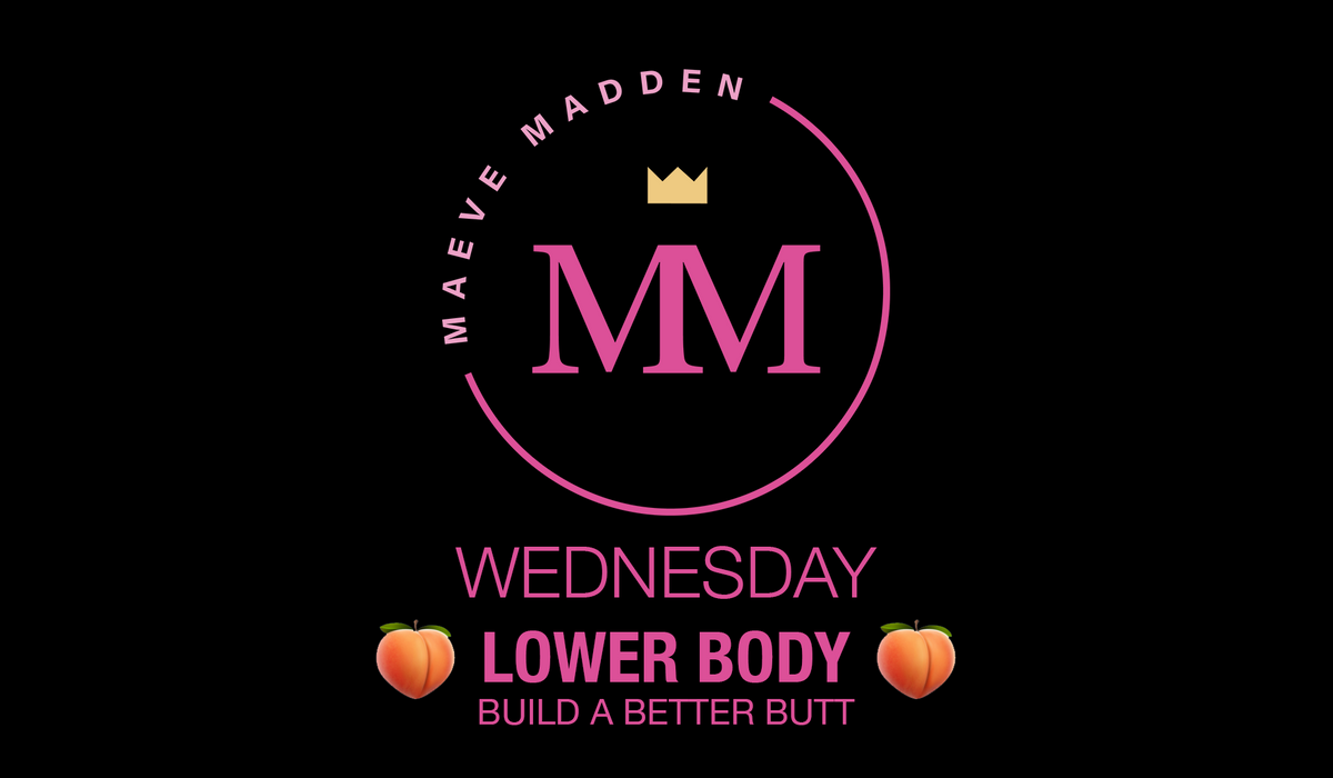 Lower Body - 26th August - MaeveMadden