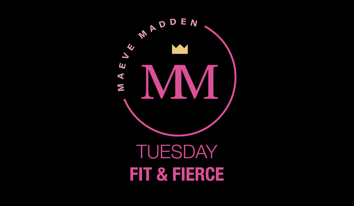 Fit &amp; Fierce - 24th March (45 min) - MaeveMadden