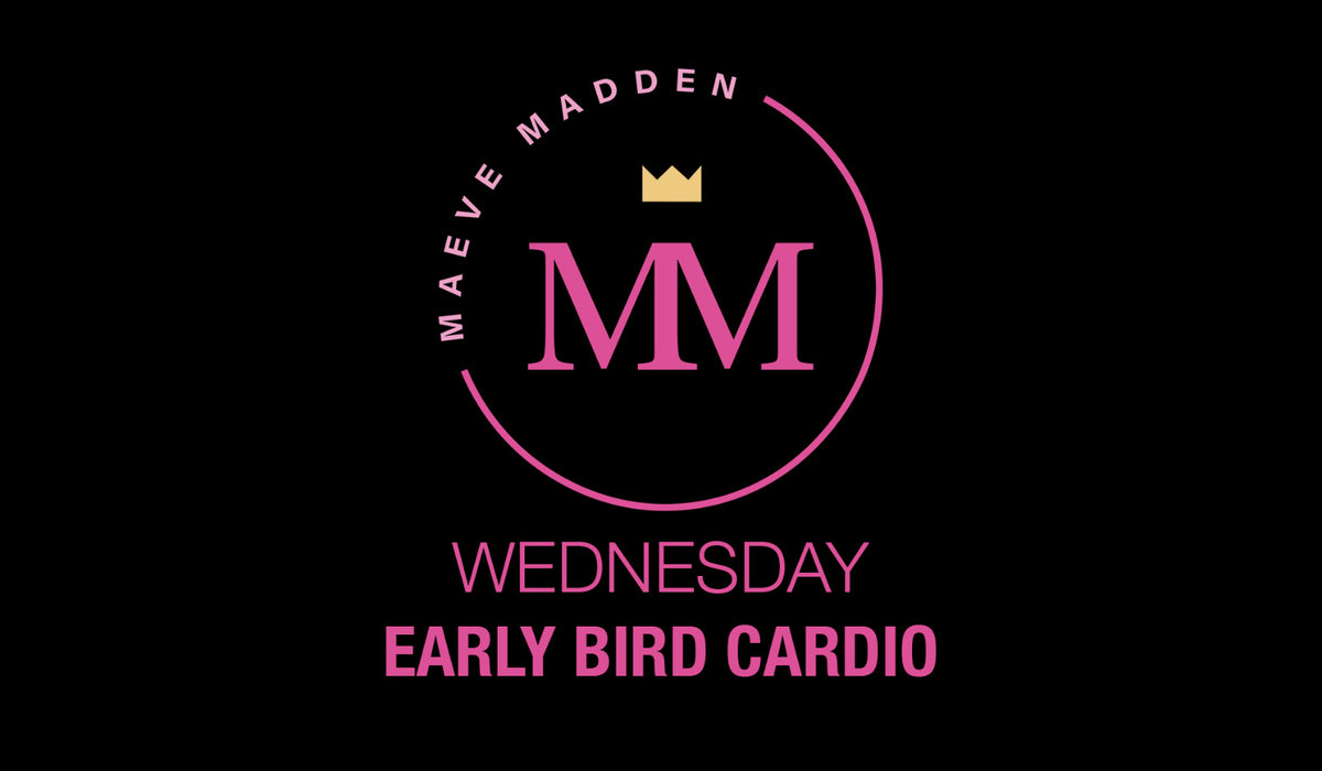 Early Bird Cardio - 20th January - MaeveMadden