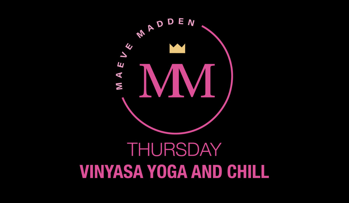 Vinyasa &amp; Chill Yoga with Maura - 27th May - MaeveMadden