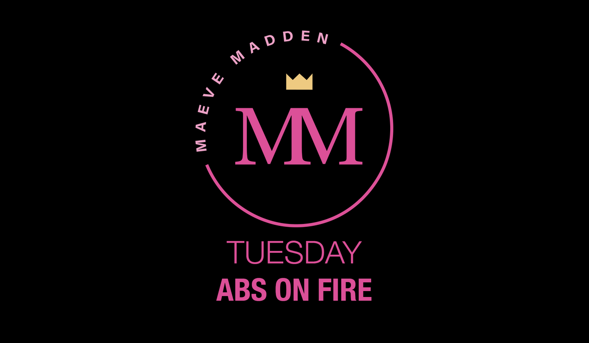 Abs on Fire with Maeve - 22nd JUNE - MaeveMadden