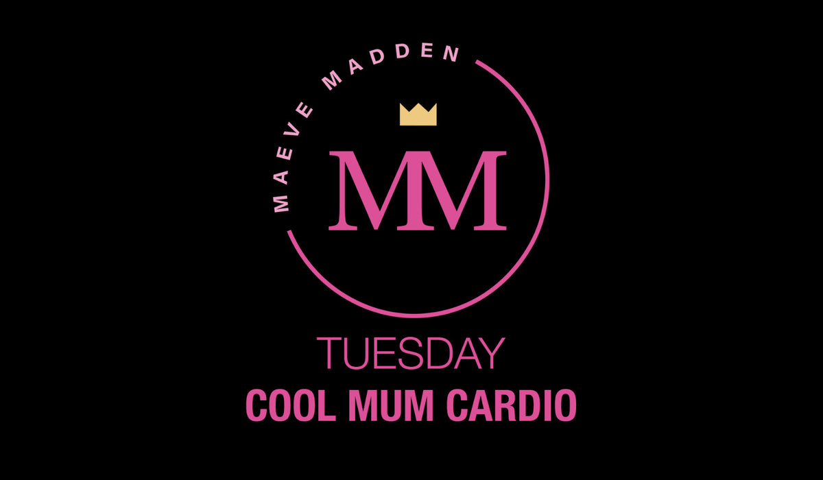 Cool Mum Cardio with Maeve - 18th May - MaeveMadden