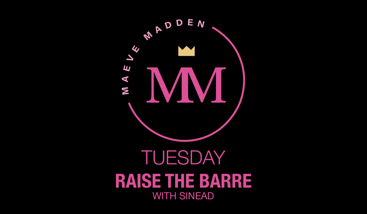 Raise the Barre with Sinead *LOWER BODY*- 10th August - MaeveMadden