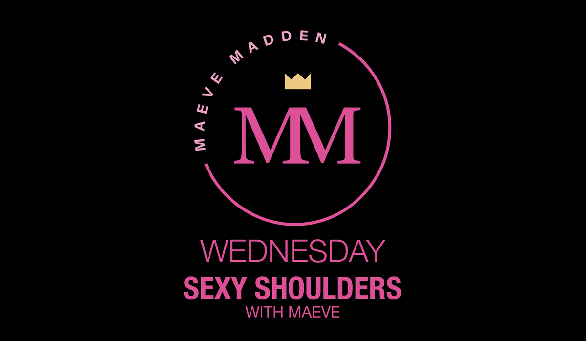 Sexy Shoulders with Francesca *UPPER BODY*- 8th September - MaeveMadden
