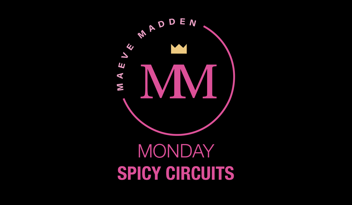 Spicy Circuits with Maeve - 2nd July - MaeveMadden
