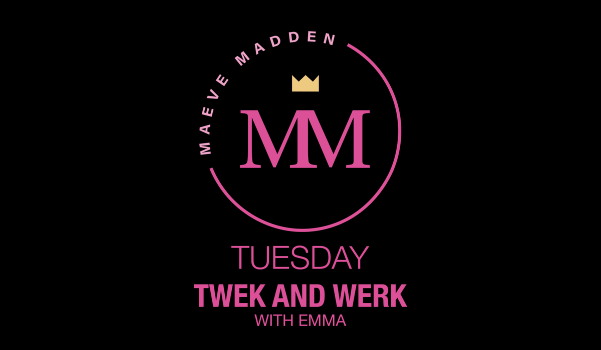 Twerk &amp; Werk with Emma *LOWER BODY* - 21st August - MaeveMadden