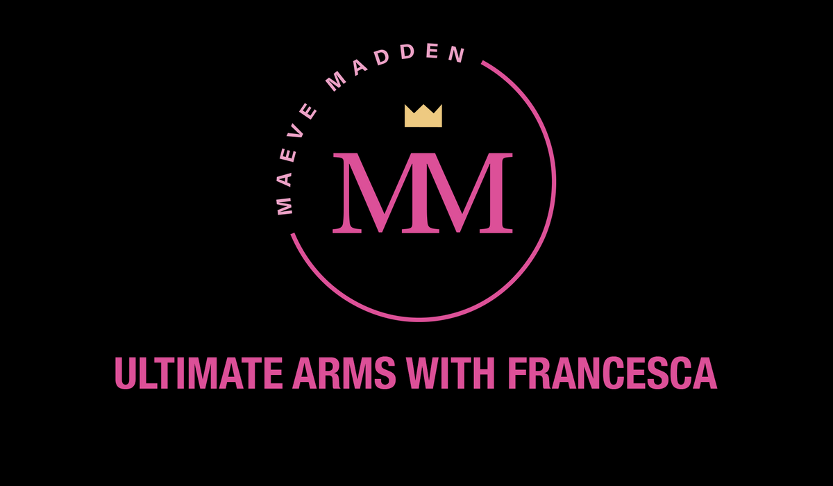 Ultimate Arms with Francesa *UPPER BODY* - 3rd September - MaeveMadden